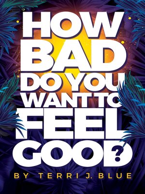 cover image of How Bad Do You Want to Feel Good?